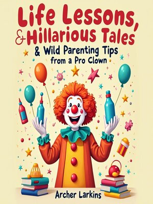 cover image of Life Lessons, Hilarious Tales & Wild Parenting Tips from a Pro Clown